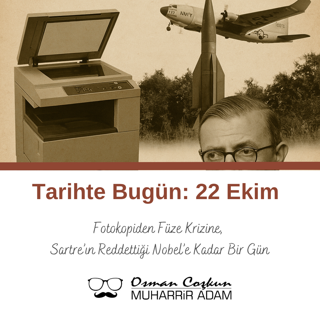 22 Ekim – Tarihte Bugün: Fotokopiden Füze Krizine, Sartre’ın Reddettiği Nobel’e Kadar Bir Gün