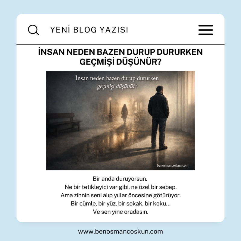 İnsan Neden Bazen Durup Dururken Geçmişi Düşünür?