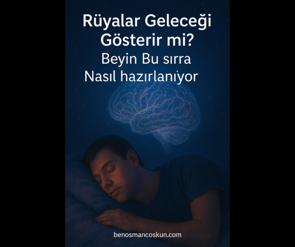 Rüyalar Geleceği Gösterir mi? Beyin Bu Sırra Nasıl Hazırlanıyor?