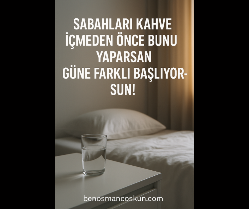 Sabahları Kahve İçmeden Önce Bunu Yaparsan Güne Farklı Başlıyorsun!