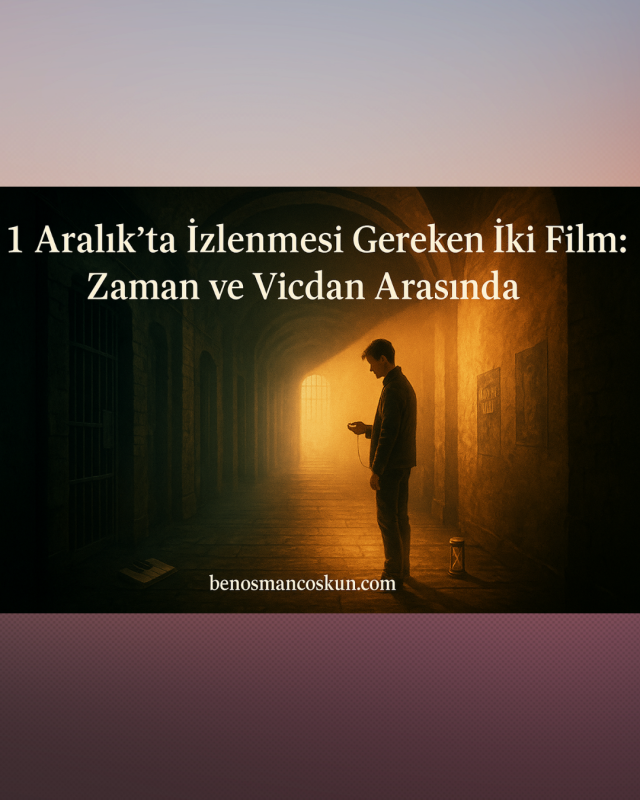 1 Aralık’ta İzlenmesi Gereken İki Film: Zaman ve Vicdan Arasında