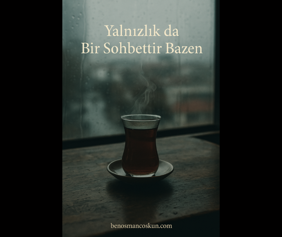 Yalnızlık da Bir Sohbettir Bazen